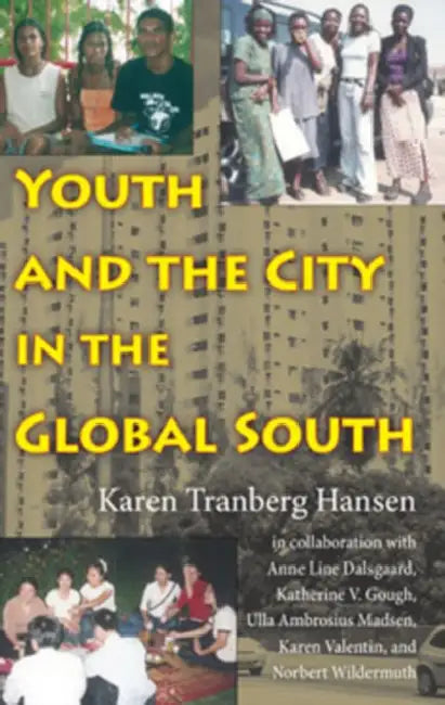 Youth and the City in the Global South by Karen Tranberg Hansen