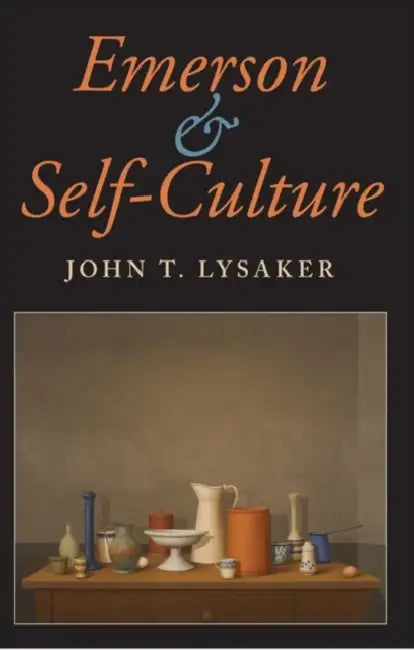Emerson and Self-Culture by John T. Lysaker