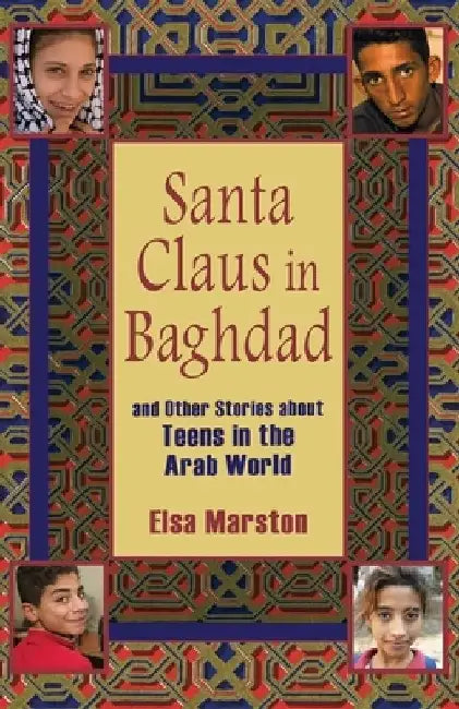Santa Claus in Baghdad and Other Stories about Teens in the Arab World by Elsa Marston