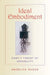 Ideal Embodiment: Kant's Theory of Sensibility by Angelica Nuzzo