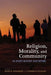 Religion, Morality, and Community in Post-Soviet Societies by Mark D. Steinberg, Catherine Wanner
