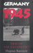 Germany 1945: Views of War and Violence by Dagmar Barnouw