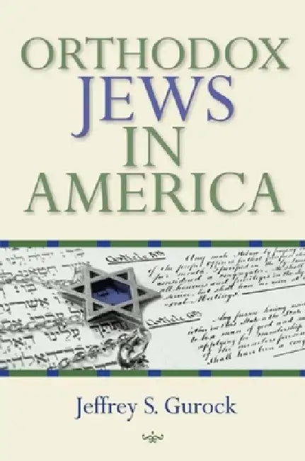 Orthodox Jews in America by Jeffrey S. Gurock