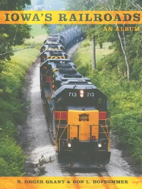 Iowa's Railroads: An Album by Don L. Hofsommer