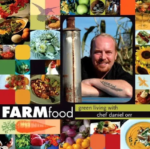 Farmfood: Green Living with Chef Daniel Orr by Daniel Orr