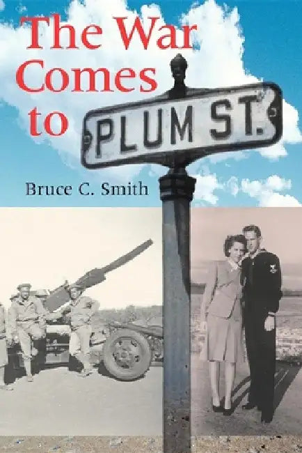 The War Comes to Plum Street by Bruce C. Smith
