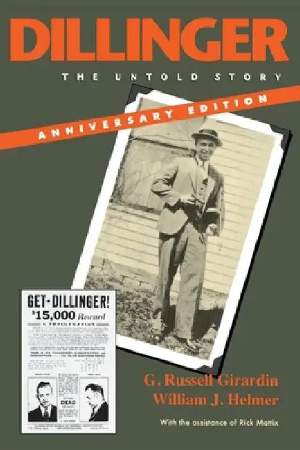 Dillinger, Anniversary Edition: The Untold Story by G. Russell Girardin