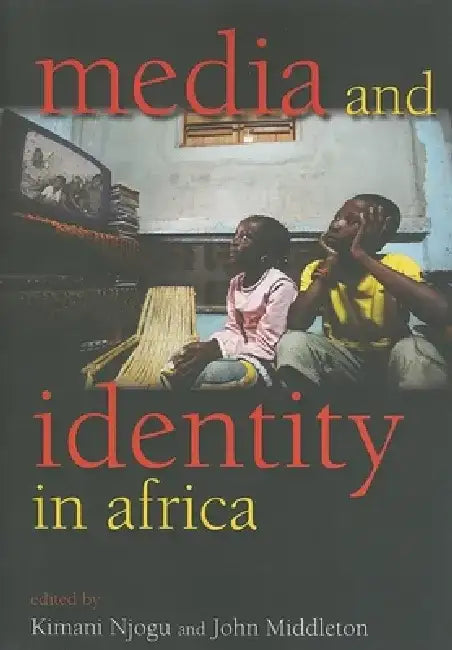 Media and Identity in Africa by Kimani Njogu
