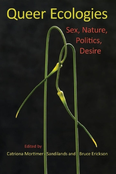 Queer Ecologies: Sex, Nature, Politics, Desire