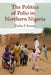 The Politics of Polio in Northern Nigeria by Elisha P. Renne
