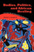 Bodies, Politics, and African Healing: The Matter of Maladies in Tanzania by Stacey A. Langwick