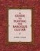 A Guide to Playing the Baroque Guitar by James Tyler
