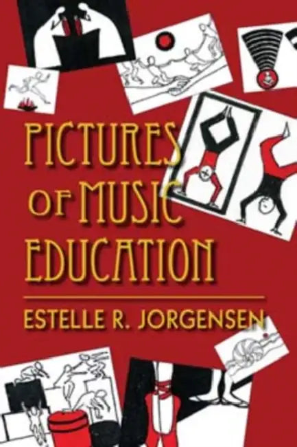 Pictures of Music Education by Estelle R. Jorgensen