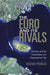 The Euro and Its Rivals: Currency and the Construction of a Transnational City by Gustav Peebles