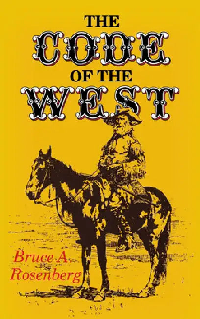 Code of the West by Bruce A. Rosenberg