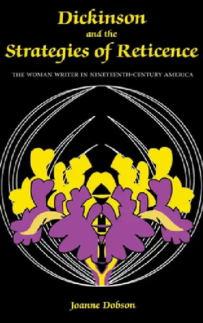 Dickinson and the Strategies of Reticence by Joanne Dobson