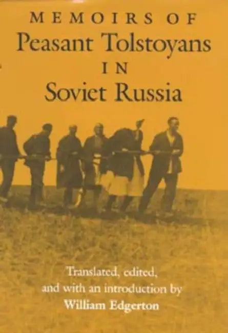 Memoirs of Peasant Tolstoyans in Soviet Russia by William Benbow Edgerton