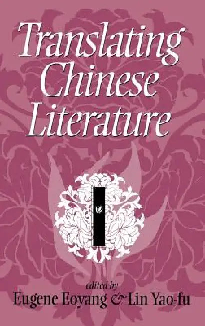 Translating Chinese Literature by Eugene Eoyand, Eugene C. Eoyang, Lin Yao-Fu