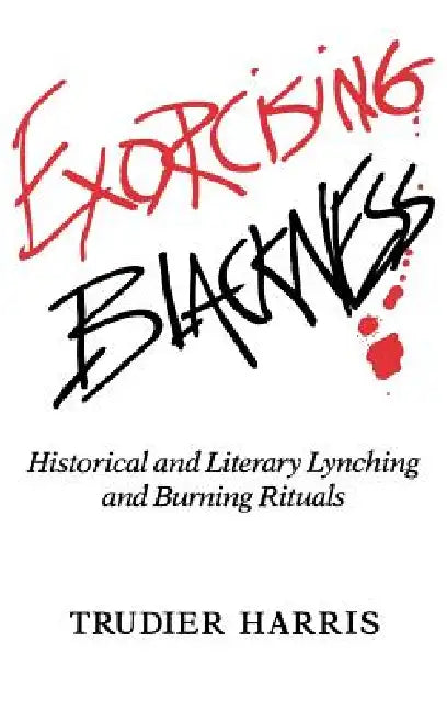 Exorcising Blackness by Trudier Harris
