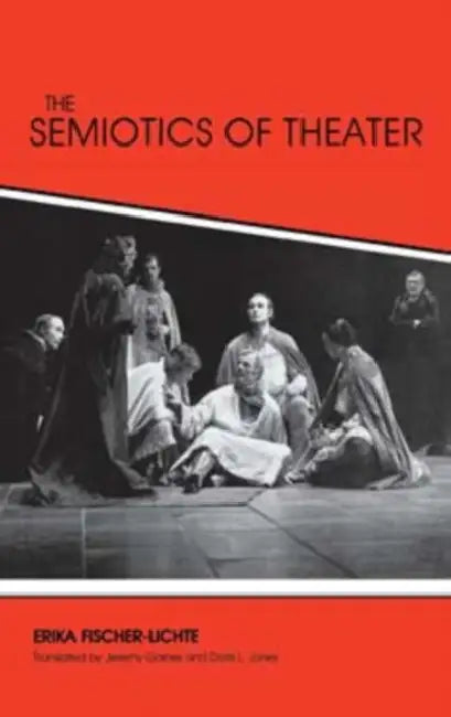 The Semiotics of Theater by Erika Fischer-Lichte