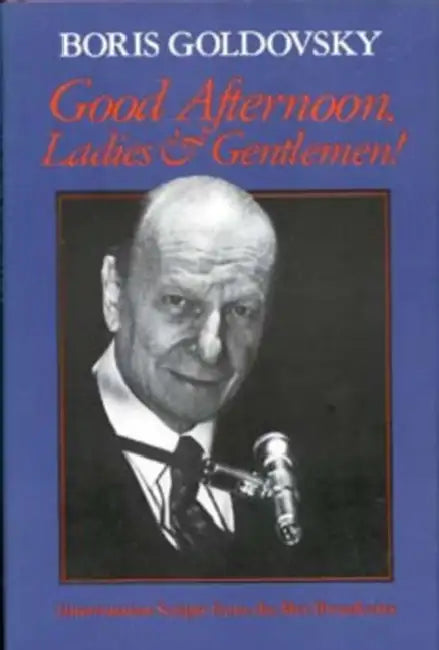 Good Afternoon, Ladies and Gentlemen!: Intermission Scripts from the Met Broadcasts by Boris Goldovsky