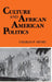 Culture and African American Politics by Charles P. Henry