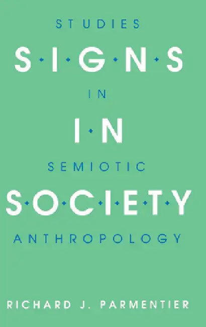 Signs in Society by Richard J. Parmentier