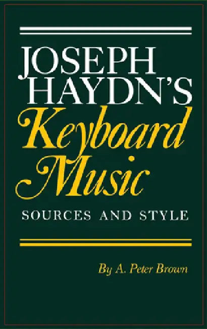 Joseph Haydn's Keyboard Music by A. Peter Brown