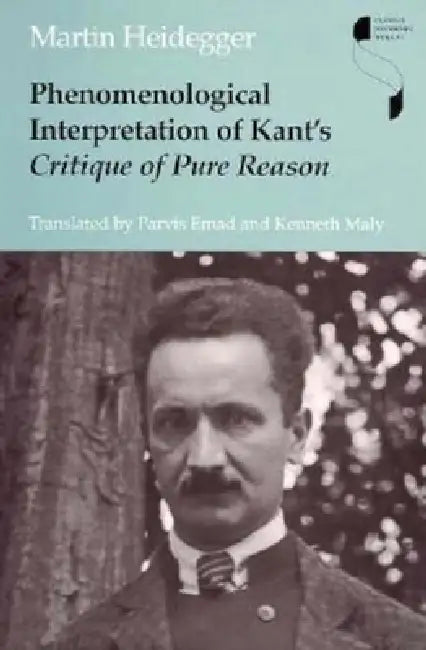 Phenomenological Interpretation of Kant's Critique of Pure Reason by Martin Heidegger