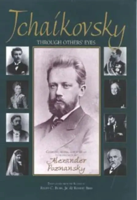 Tchaikovsky Through Others Eyes by Alexander Poznansky, Robert Bird