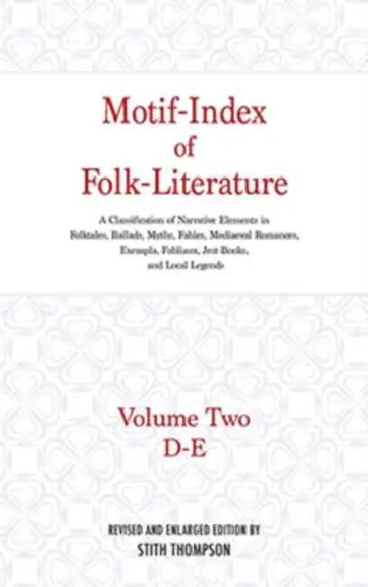Motif-Index of Folk-Literature, Volume 2: A Classification of Narrative Elements in Folk Tales, Ballads, Myths, Fables, Mediaeval Romances, Exempla, F by Stith Thompson