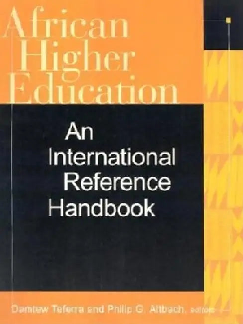 African Higher Education: An International Reference Handbook by Damtew Teferra, Philip G. Altbach