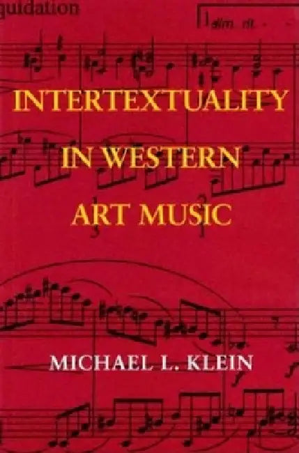 Intertextuality in Western Art Music by Michael L. Klein