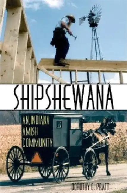 Shipshewana: An Indiana Amish Community by Dorothy O. Pratt