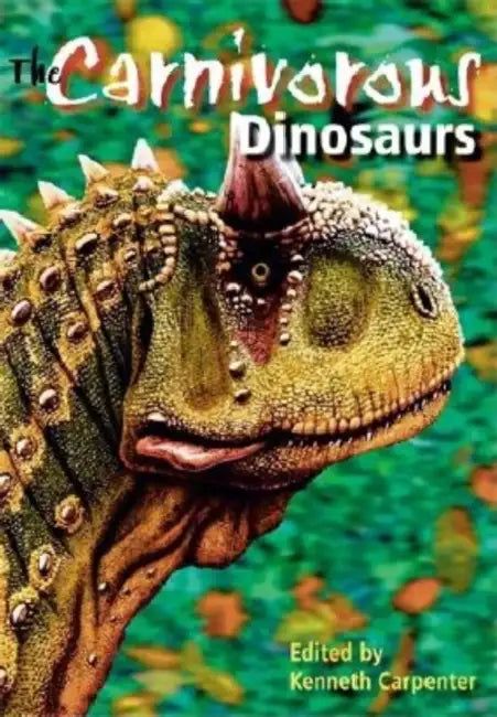 The Carnivorous Dinosaurs by Kenneth Carpenter