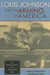 Louis Johnson and the Arming of America: The Roosevelt and Truman Years by Keith D. McFarland