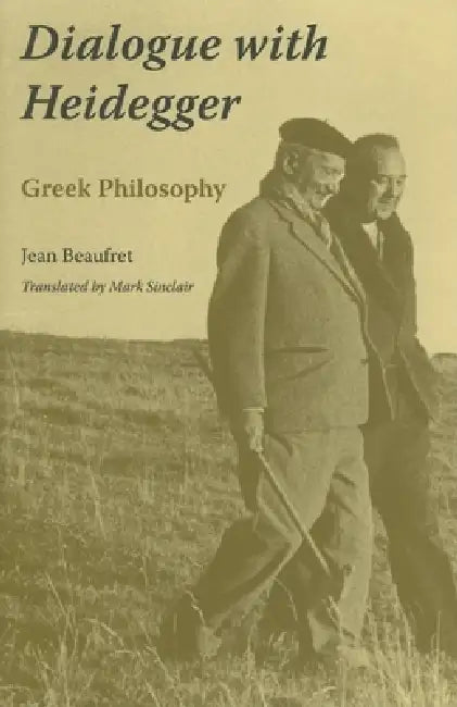 Dialogue with Heidegger: Greek Philosophy by Jean Beaufret, Mark Sinclair
