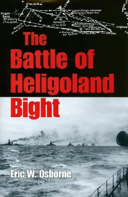 The Battle of Heligoland Bight by Eric W. Osborne