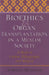 Bioethics and Organ Transplantation in a Muslim Society: A Study in Culture, Ethnography, and Religion by Farhat Moazam