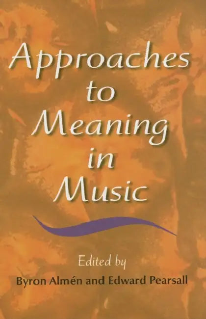 Approaches to Meaning in Music by Byron Almén, Edward Pearsall