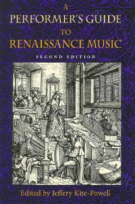 A Performer's Guide to Renaissance Music, Second Edition by Jeffery Kite-Powell