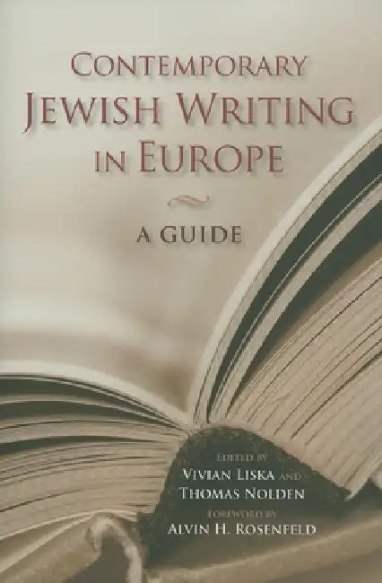 Contemporary Jewish Writing in Europe: A Guide by Alvin H. Rosenfeld, Thomas Nolden