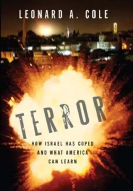 Terror: How Israel Has Coped and What America Can Learn by Leonard A. Cole
