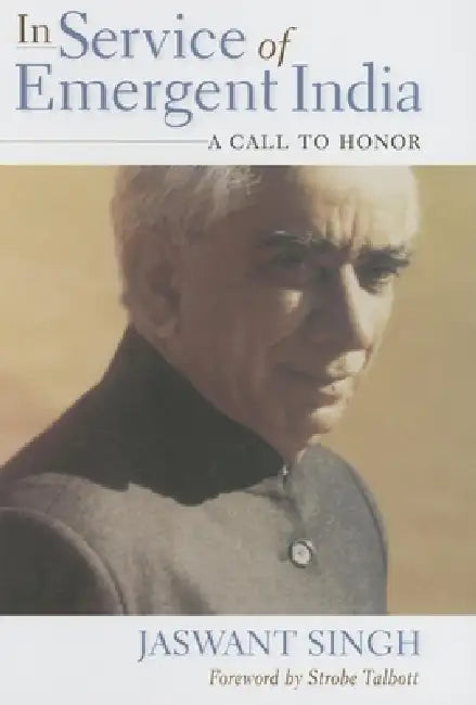 In Service of Emergent India: A Call to Honor by Jaswant Singh, Strobe Talbott