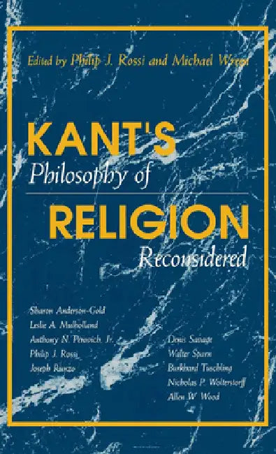 Kant's Philosophy of Religion Reconsidered by Philip J. Rossi, Michael Wreen