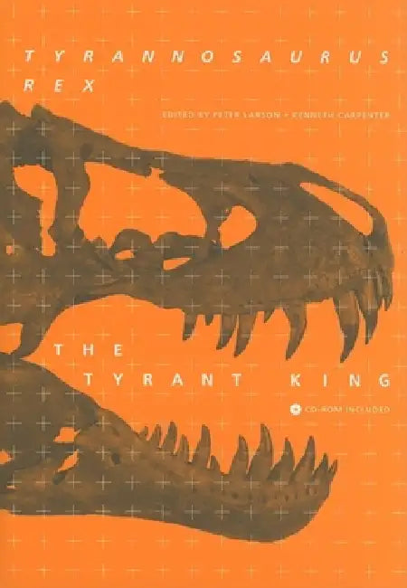 Tyrannosaurus rex, the Tyrant King [With CDROM] by Peter L. Larson