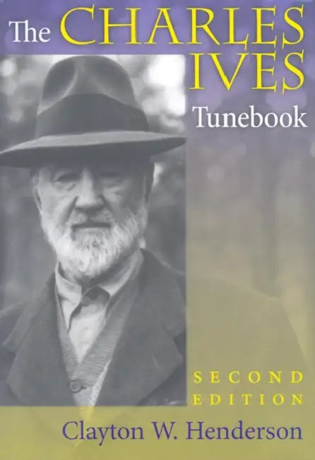 The Charles Ives Tunebook by Clayton W. Henderson