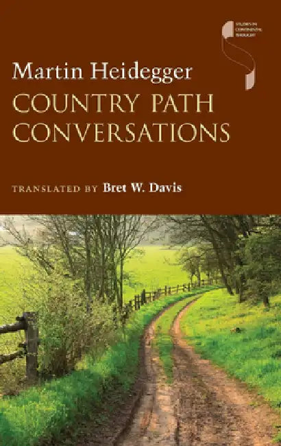 Country Path Conversations by Martin Heidegger, Bret W. Davis