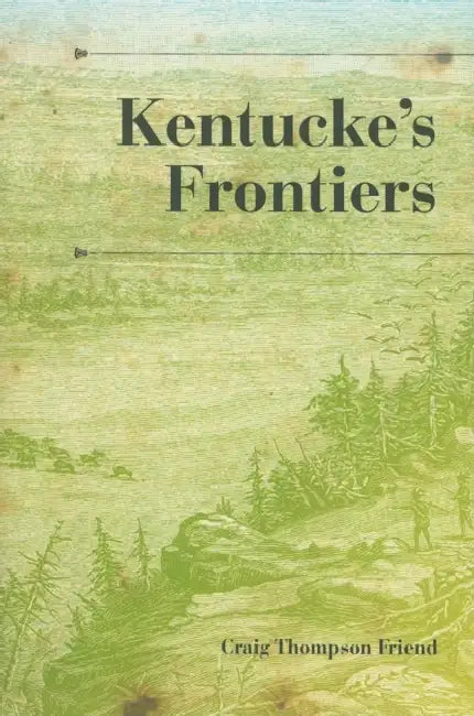 Kentucke's Frontiers by Craig Thompson Friend