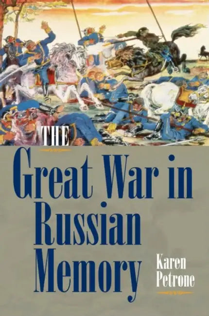 The Great War in Russian Memory by Karen Petrone
